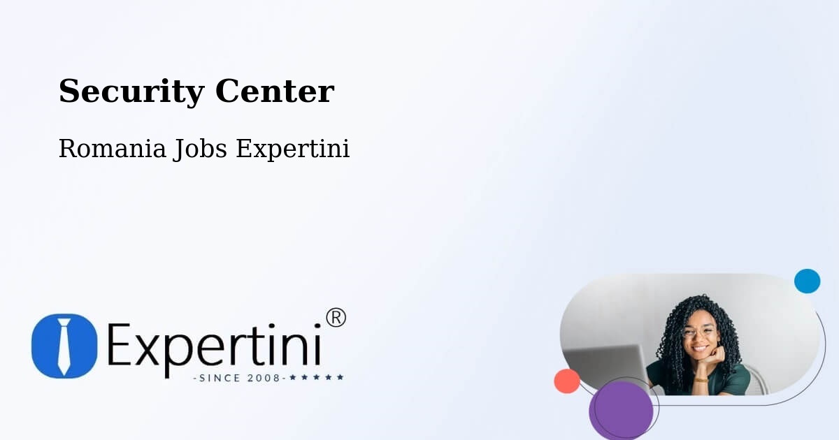 Security & Compliance – Oraş Odobeşti - Romania Jobs Expertini